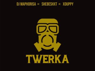 DJ Maphorisa – Twerka Ft. Shebeshxt & Xduppy