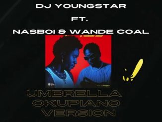 DJ Youngstar – Umbrella Ft. Nasboi & Wande Coal (Okupiano Version)