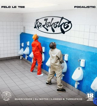 Felo Le Tee & Focalistic – Ka Lekeke ft. DJ Motee, L4desh & Turnupkiid