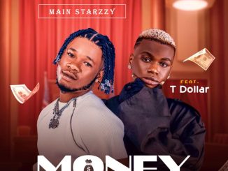 Main Starzzy Ft. T Dollar – Money