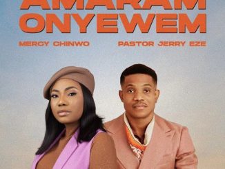 Mercy Chinwo – Amaram Onyewem (Live) Ft. Pastor Jerry Eze