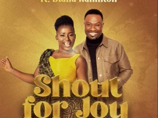 Wole Awolola – Shout For Joy Ft. Diana Hamilton