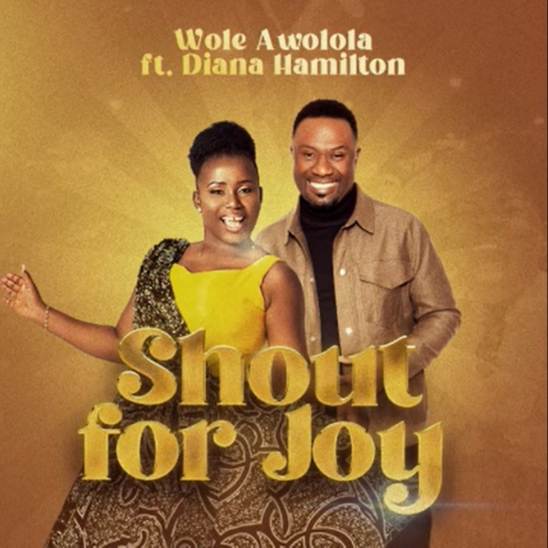 Wole Awolola – Shout For Joy Ft. Diana Hamilton