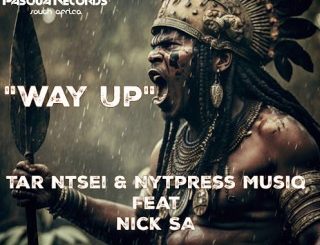 Tar Ntsei – Way Up ft. Nick SA & Nytpress Musiq