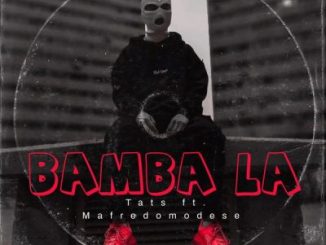 Tats ft Mafredomodese – Bamba La