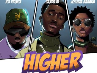 Sandave – Higher (Remix) ft. Ice Prince & Joshua Baraka