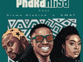 SUPTA ft Sizwe Alakine & Kmat – Phakamisa