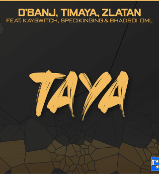 D’banj – Taya ft. Zlatan, Timaya, BhadBoi OML, Kayswitch & Specikinging